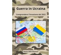 Guerra in Ucraina: Comprendere l'invasione del 2022