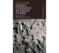 Guerra y esclavos en Grecia y Roma: El modo de producción bélico