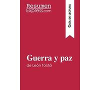 Guerra Y Paz De León Tolstói (Guía De Lectura): Resumen Y Análisis Completo
