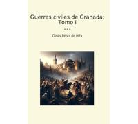 Guerras civiles de Granada: Tomo I