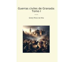 Guerras civiles de Granada: Tomo I