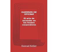 Guerras de oficina: el arte de ascender en los feudos corporativos