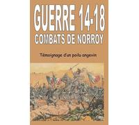 GUERRE 14-18 COMBATS DE NORROY: Témoignage d'un poilu angevin