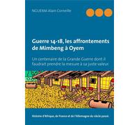 Guerre 14-18, les affrontements de mimbeng à oyem - un centenaire de la grande guerre dont il faudrait prendre la mesure à sa juste valeur