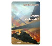Guerre à la beauté ! - Christine Sourgins - Boleine - broché - Essai