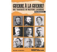 Guerre à la guerre !: Une traversée du pacifisme libertaire