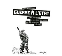 Guerre a l'etat - luttes autonomes et experiences alter Luttes autonomes et expériencs alternatives au pays Basque - Jtxo ESTEBARANZ - Libertalia - broché - Essai