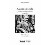Guerre à Mende - Journal de l'arrière front 1914-1918: Albert Jurquet Un témoignage inédit