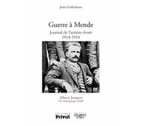 Guerre à Mende - Journal de l'arrière front 1914-1918 Albert Jurquet Un témoignage inédit - Jean Guiloineau - Privat - broché - Etude