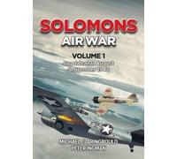 Guerre aérienne des Salomon : Volume 1 - Guadalcanal août-septembre 1942