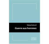 Guerre aux hommes - Olympe Audouard - Espaces & Signes - broché - Essai