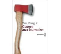 Guerre aux humains - Wu Ming - A.m. Metailie - broché - Roman