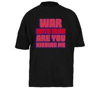 Guerre avec L'iran, Vous Vous Moquez De Moi T-Shirt Bouffant Noir pour Hommes Femmes Manches Courtes Unisexe
