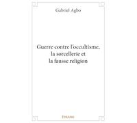 Guerre contre l’occultisme, la sorcellerie et la fausse religion