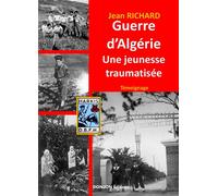 Guerre d’algérie, une jeunesse traumatisée Une jeunesse traumatisée - Jean Richard - Donjon - broché - Témoignage