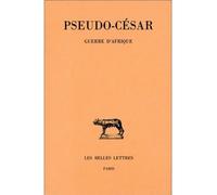 Guerre d'Afrique - César (Pseudo-) - Belles Lettres - broché - Etude