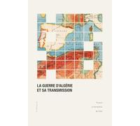 Guerre d'Algérie et sa transmission: Enjeux mémoriels et médiation