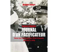 Guerre d'Algérie - Journal d'un pacificateur Dans les coulisses de l'État français de 1959 à 1976 - Robert Hugues - Max Milo - broché - Essai