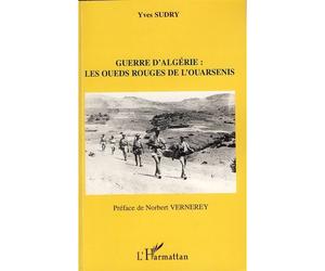 Guerre d'Algérie : les oueds rouges de l'ouarsenis Les oueds rouges de l'Ouarsenis - Yves Sudry - L'harmattan - broché - Etude