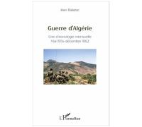 Guerre D'algérie - Une Chronologie Mensuelle, Mai 1954 - Décembre 1962