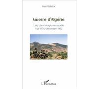 Guerre D'algérie - Une Chronologie Mensuelle, Mai 1954 - Décembre 1962