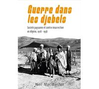Guerre dans les montagnes : Société paysanne et contre-insurrection en Algérie, 1918-1958