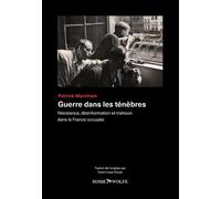 Guerre dans les ténèbres - Résistance, désinformation et trahison dans la France occupée - Patrick Marnham - Rosie & Wolfe - broché - Essai