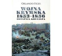 Guerre de Crimée 1853-1856 Dernière Croisade - Orlando Figes (Buch auf Polnisch)