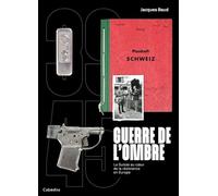 Guerre de l'ombre - La Suisse au coeur de la résistance en Europe
