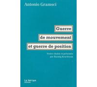 Guerre de mouvement et guerre de position - Antonio Gramsci - La Fabrique Eds - broché - Essai