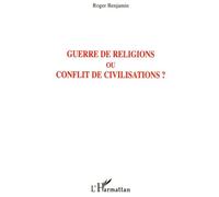 Guerre de religions ou conflit de civilisations ? - Roger Benjamin - L'harmattan - broché - Essai