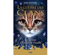 Guerre des Clans HS - tome 7 Le destin d'Etoile de Feuille Erin Hunter (Auteur), Aude Carlier (Traduction)