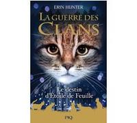 Guerre des Clans HS - tome 7 Le destin d'Etoile de Feuille Erin Hunter (Auteur), Aude Carlier (Traduction)