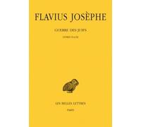 Guerre Des Juifs - Tome 2, Livres Ii Et Iii