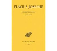 Guerre Des Juifs - Tome 3, Livres Iv Et V