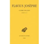 Guerre Des Juifs - Tome 3, Livres Iv Et V