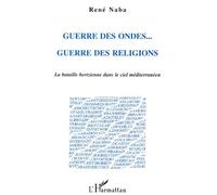 Guerre Des Ondes Guerre Des Religions - La Bataille Hertzienne Dans Le Ciel Méditerranéen