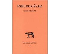 Guerre d'Espagne - César (Pseudo-) - Belles Lettres - broché - Essai