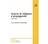 Guerre di religione e propaganda: 1350-1650