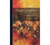 Guerre D'orient: Siege De Sebastopol: Volume 1