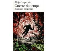 Guerre du temps et autres nouvelles Alejo Carpentier (Auteur), René L. F. Durand (Traduction)