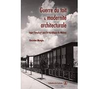 Guerre du toit et modernité architecturale: Loger l'employé sous la république de Weimar