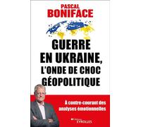 Pascal Boniface – Guerre en Ukraine, l'onde de choc géopolitique – Broché