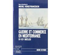 Guerre et commerce en Méditerranée: IX-XXe siècles
