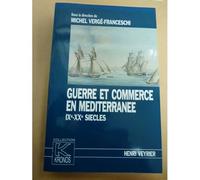 Guerre Et Commerce En Méditerranée - Ixe-Xxe Siècles