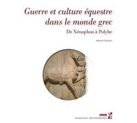 Guerre Et Culture Équestre Dans Le Monde Grec - De Xenophon À Polybe