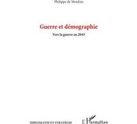 Philippe De Moulins – Guerre et démographie – Vers la guerre en 2045 – Broché