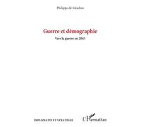 Philippe De Moulins – Guerre et démographie – Vers la guerre en 2045 – Broché