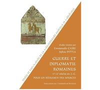 Guerre Et Diplomatie Romaines (Ive-Iiie Siècles) - Pour Un Réexamen Des Sources