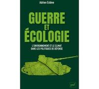 Guerre et écologie: L'environnement et le climat dans les politiques de défense (France et États-Unis)